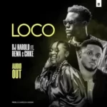 DJ Harold – Loco Ft. Rema Namakula & Chik