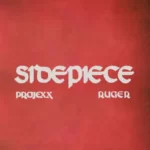 Projexx – Sidepiece Ft. Ruger