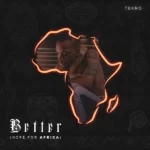 Tekno – Better (Hope For Africa)