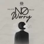 Valvin – No Worry Ft. Buju