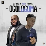 DJ Big N – Ogologoma ft. Rema