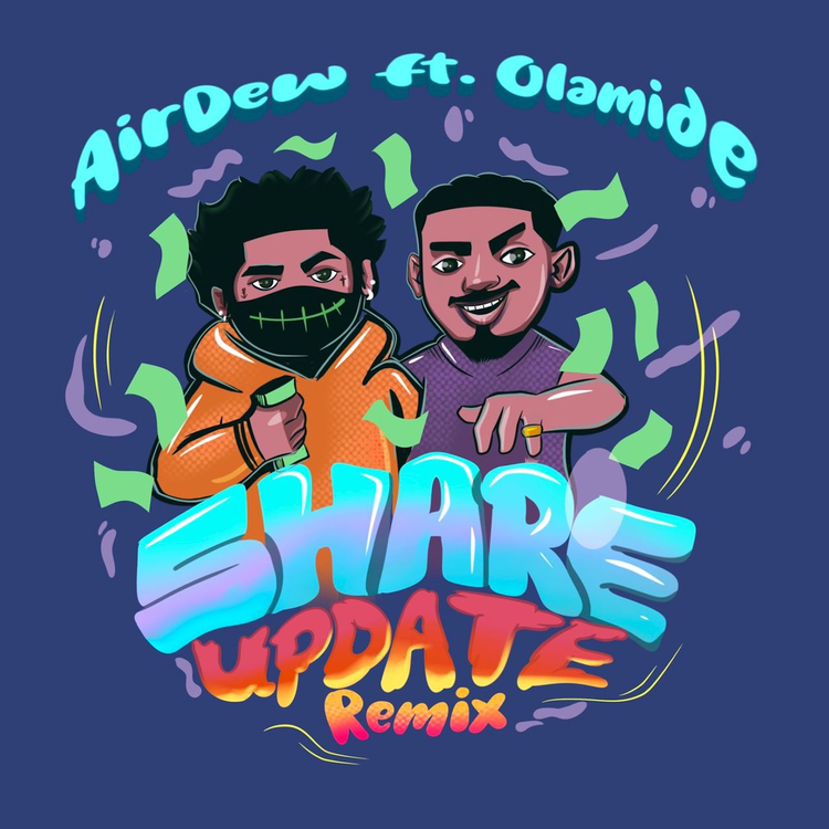 Airdew – Share Update (Remix) Ft. Olamide