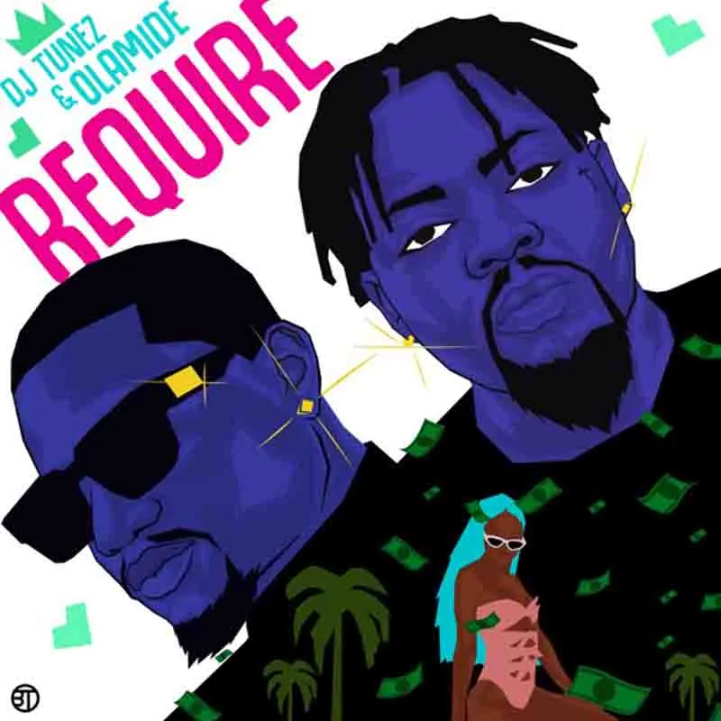 DJ Tunez – Require Ft. Olamide