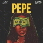 L.A.X – PEPE ft. Davido