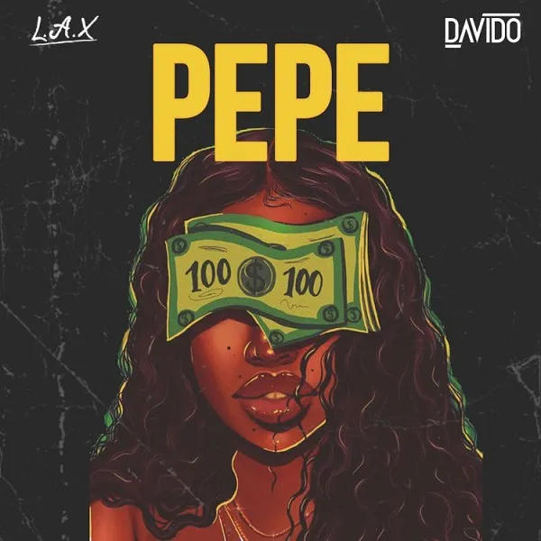 L.A.X – PEPE ft. Davido