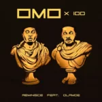 Reminisce – Omo x 100 Ft. Olamide