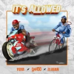 Yovi – It’s Allowed Ft. Davido & Zlatan