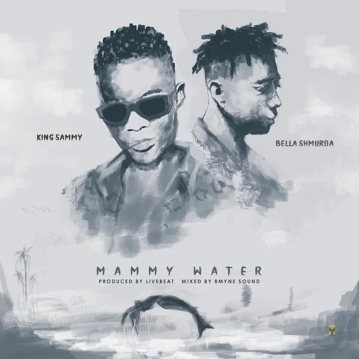 King Sammy – Mammy Water Ft. Bella Shmurda