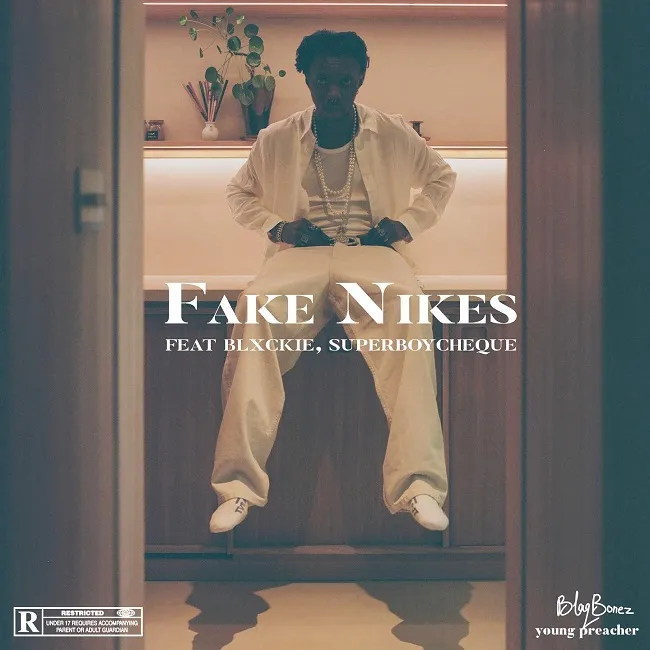 Blaqbonez – Fake Nikes Ft. Blxckie & Cheque