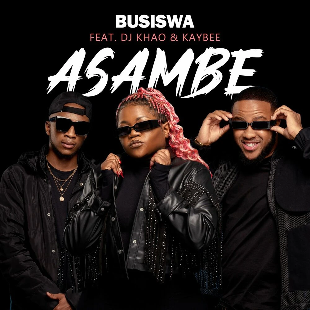 Busiswa – Asambe Ft. DJ Khao & Kaybee