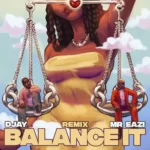 D Jay – Balance It (Remix) Ft. Mr Eazi