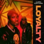 Ajebo Hustlers – Loyalty