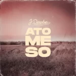 J.Derobie – Ato Me So