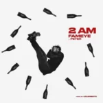 Fameye – 2AM Ft. Peter