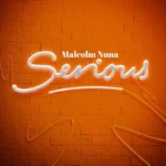 Malcolm Nuna – Serious