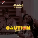 Shoday – Caution (Remix) Ft. Skiibii