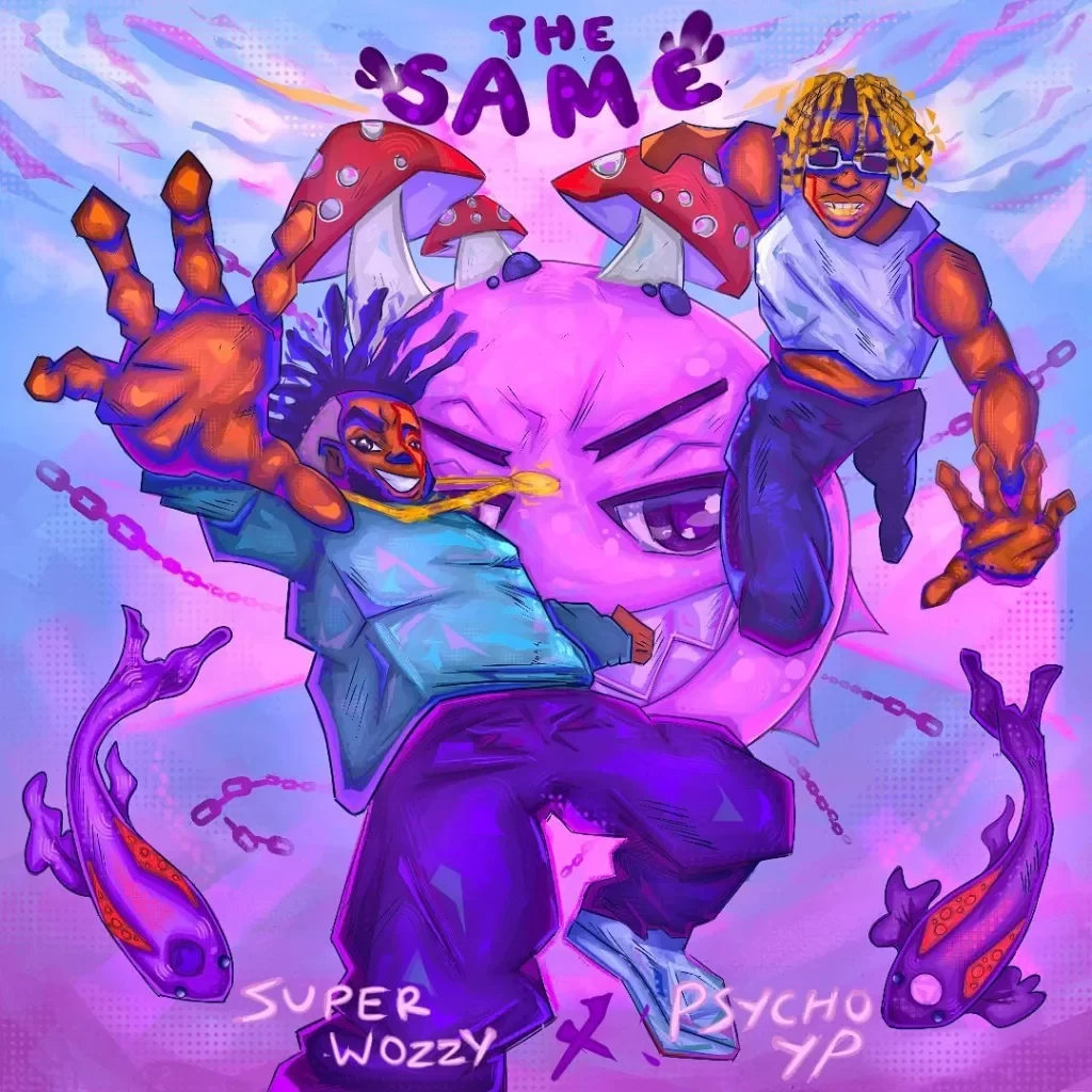 Superwozzy – The Same Ft. PsychoYP