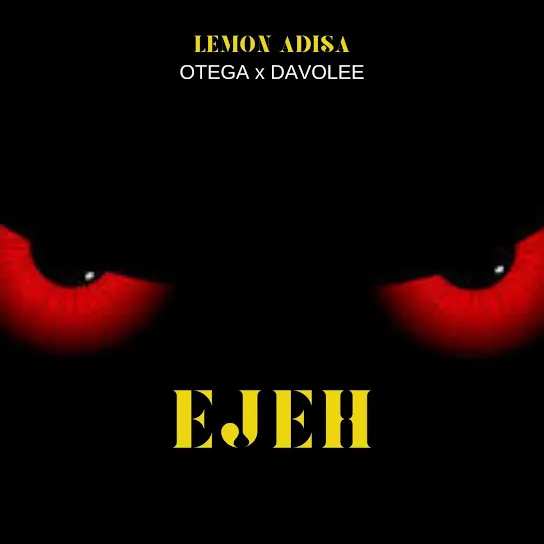 Lemon Adisa – Ejeh Ft. Otega & Davolee