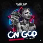 Tswaggz Banks – On God Ft. Tswaglee