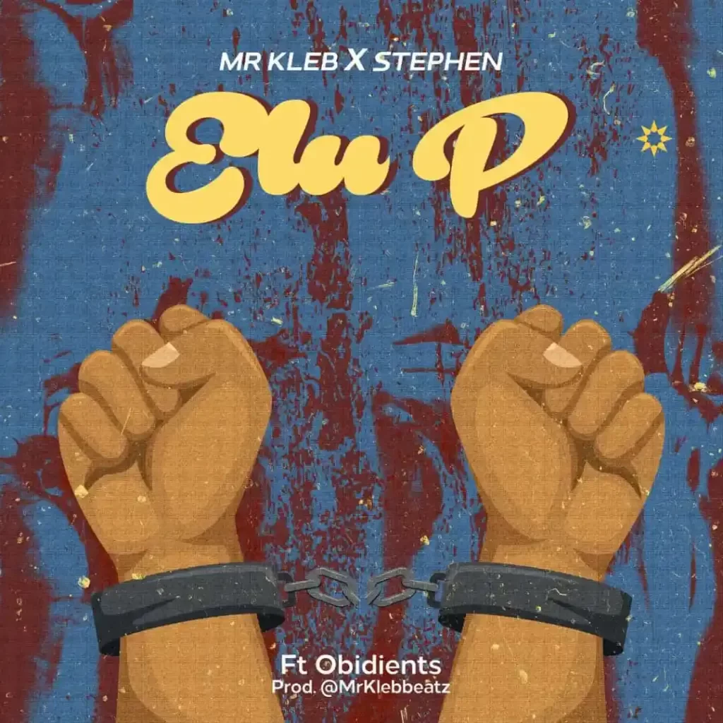 Mr Kleb – Elu P Ft. Stephen & Obidients