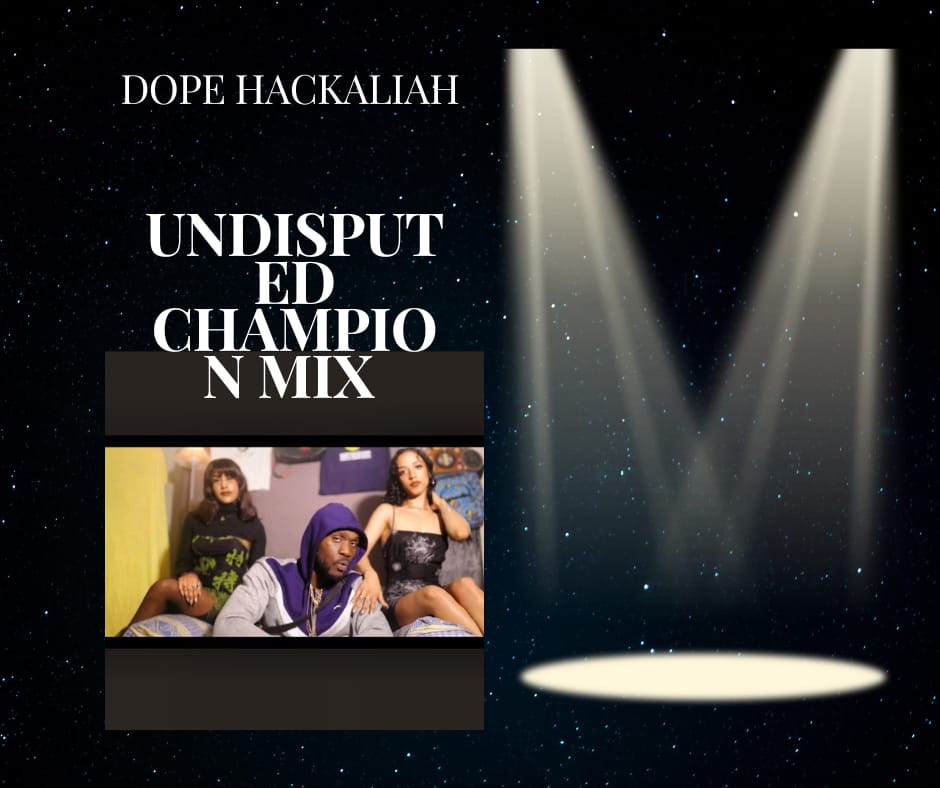 Dope Hackaliah – Undisputed Champion Mix