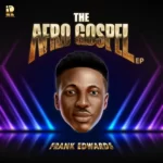 Frank Edwards – Nothing Impossible Afro