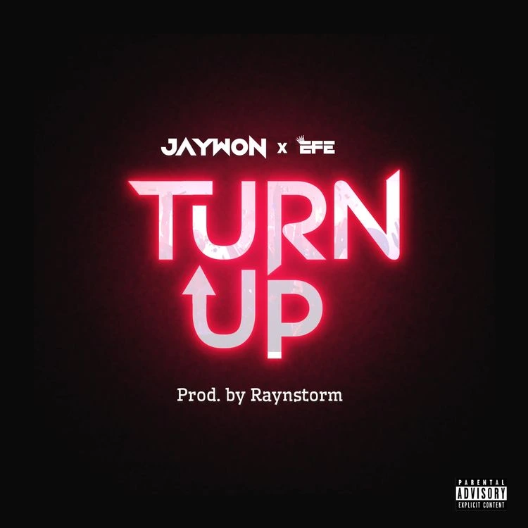 Jaywon – Turn Up Ft. Efe