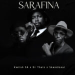 Kwiish-SA-–-Sarafina-Ft.-Dr-Thulz-Skandisoul