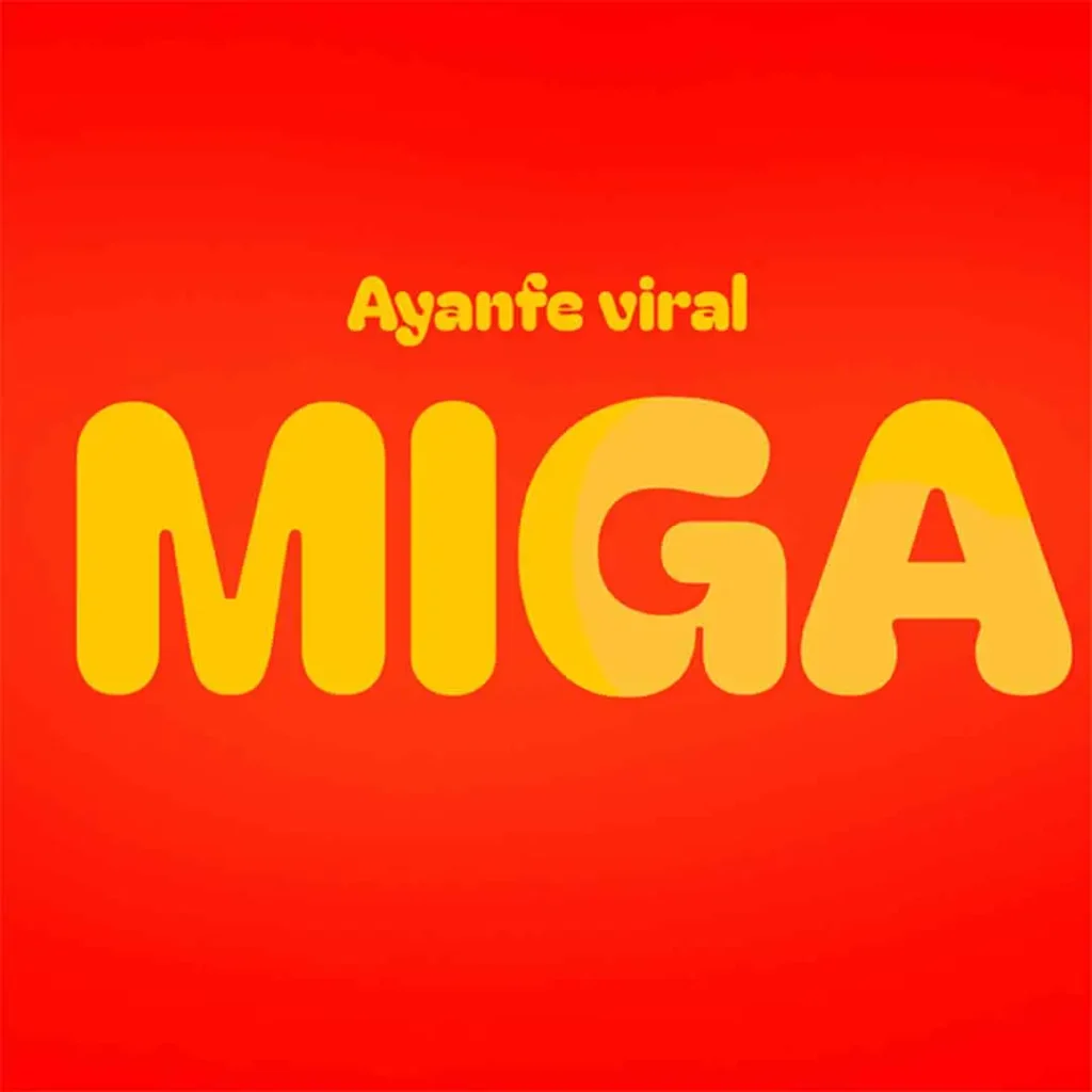 Ayanfe Viral – Miga