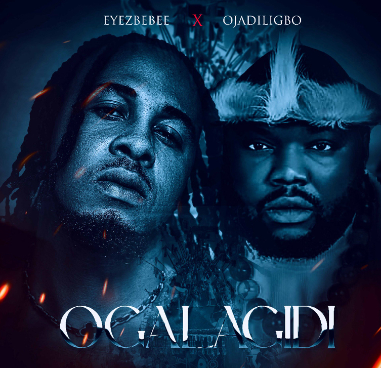 Eyezbebee – Ogalagidi Ft Ojadiligbo