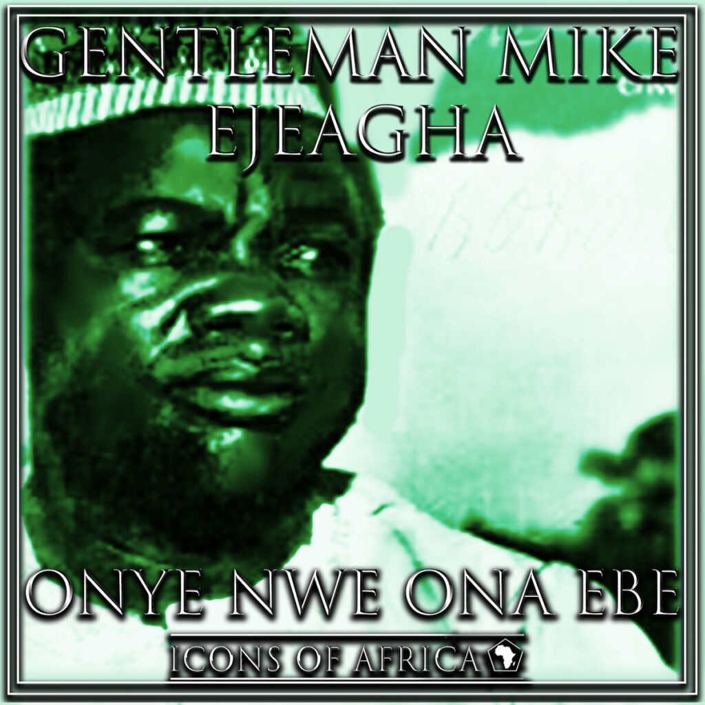 GentleMan Mike Ejeagha - Onye New Ona Ebe