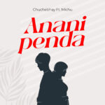 ChucheBhay – Ananipenda Ft. Michu