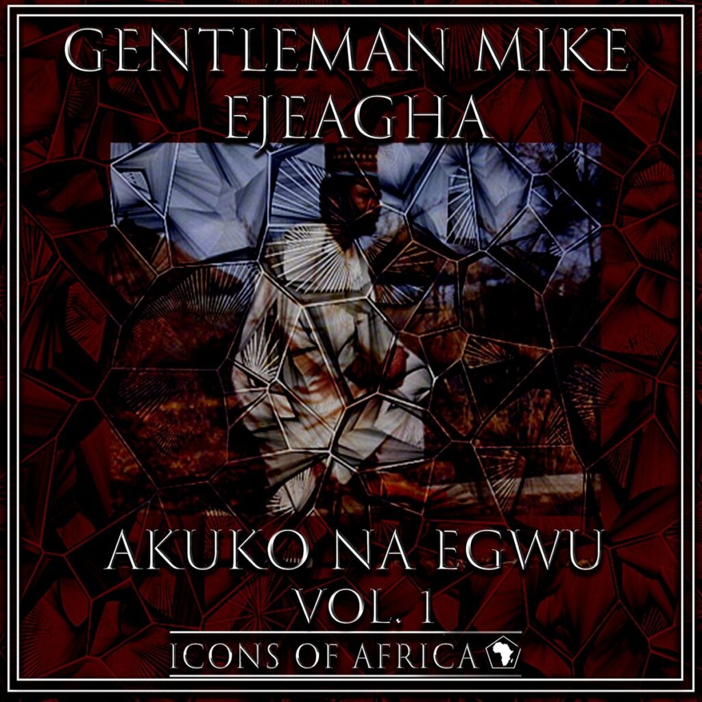 Gentleman Mike Ejeagha - Ka Esi Le Onye Isi Oche Ft. His Trio