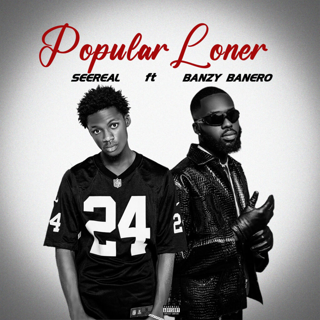 SeeReal - Popular Loner Ft. Banzy Banero