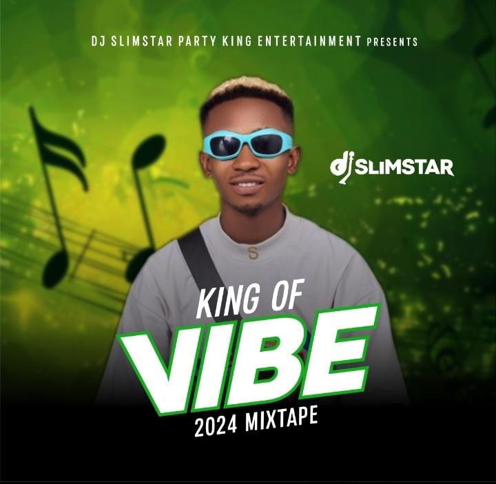 DJ Slimstar - King Of Vibe 2024 (Mixtape)