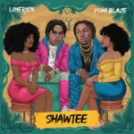 Limerick – Shawtee Ft. Yomi Blaze