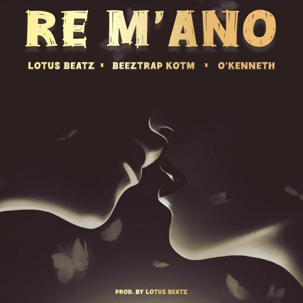 Lotus Beatz – Re M’ano Ft. Beeztrap KOTM & O’Kenneth