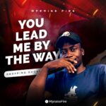 Mpraisefire – You Lead Me By The Way