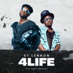 ST Lennon - 4 Life Ft. Kwesi Amewuga