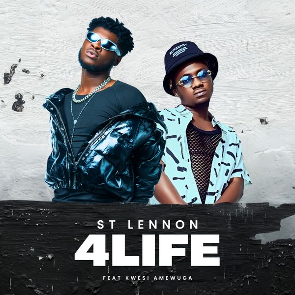 ST Lennon - 4 Life Ft. Kwesi Amewuga