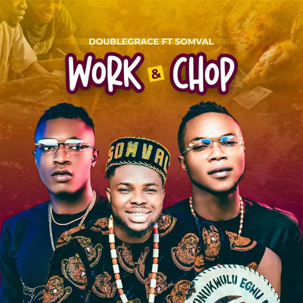 Doublegrace – Work And Chop Ft. Somval