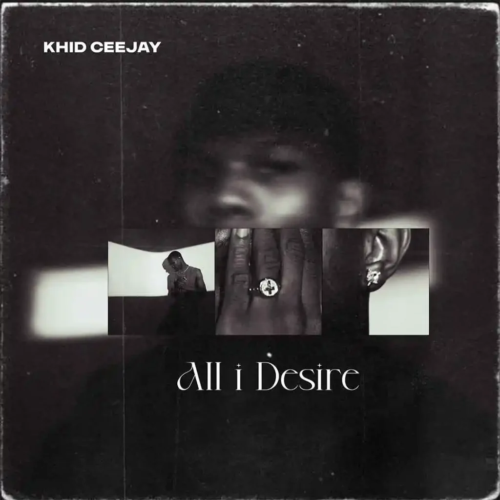 Khid Ceejay – All I Desire