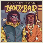 Lasmid – Zanzibar (Alubarika) Ft. Balloranking