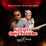 Mike Ejeagha – Ka Esi Le Onye Isi Oche (Gwo Gwo Gwo Ngwo) Remix Ft. Duncan Mighty