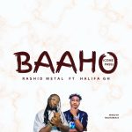 Rashid Metal - Baaho (Come Pass) Ft Halifa Gh