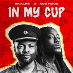 Skales – In My Cup Ft. Ace Hood