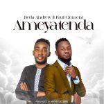 Beda Andrew – Ameyatenda Ft. Paul Clement