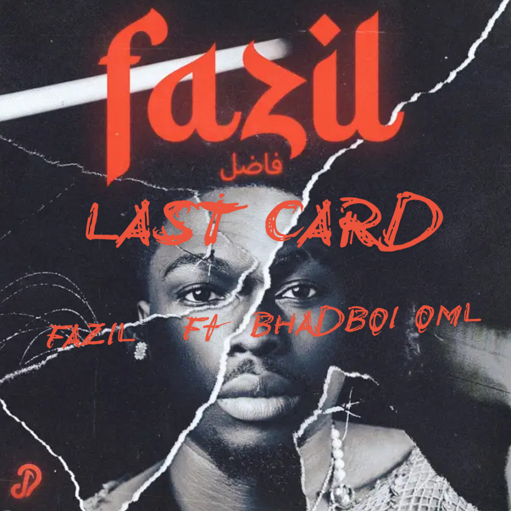 Fazil – Last Card Ft. Bhadboi OML