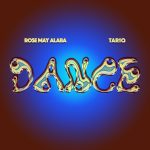 Rose May Alaba – Dance Ft. TAR1Q